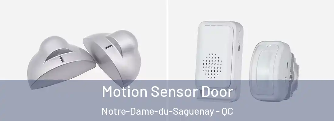 Motion Sensor Door Notre-Dame-du-Saguenay - QC