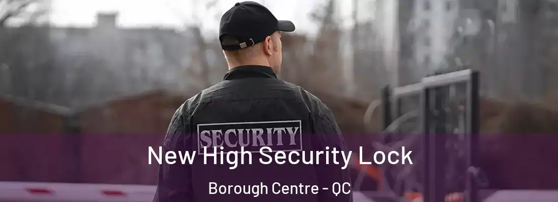New High Security Lock Borough Centre - QC