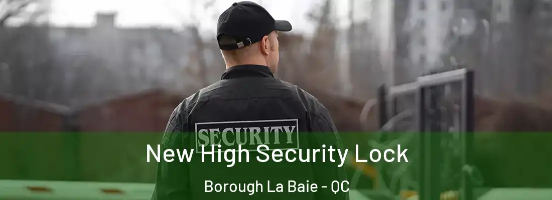  New High Security Lock Borough La Baie - QC