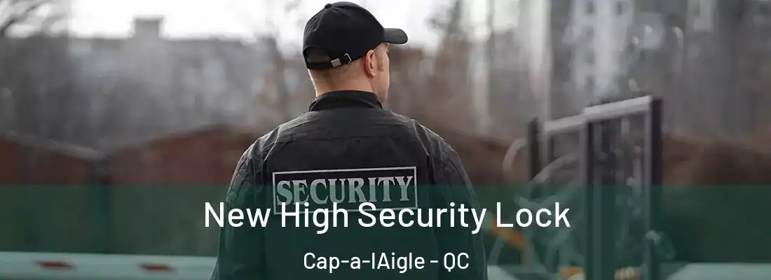 New High Security Lock Cap-a-lAigle - QC