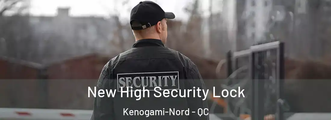  New High Security Lock Kenogami-Nord - QC