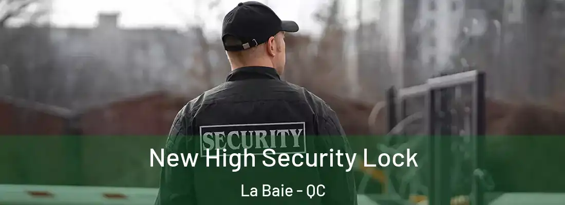  New High Security Lock La Baie - QC