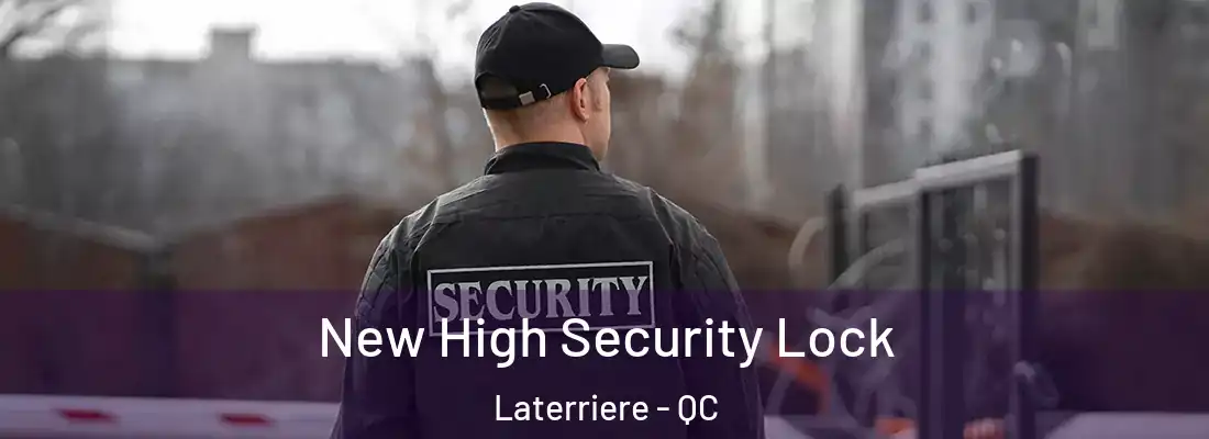 New High Security Lock Laterriere - QC