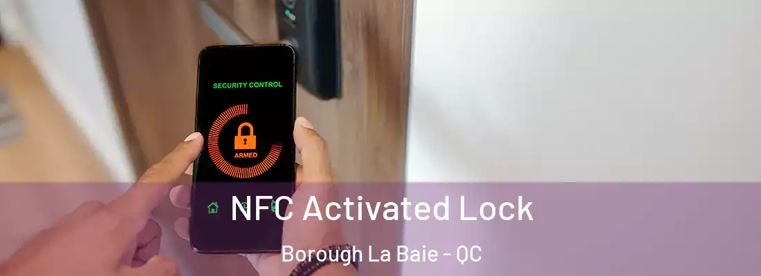  NFC Activated Lock Borough La Baie - QC