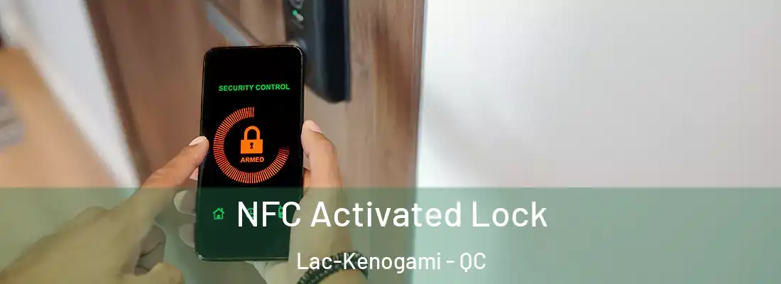 NFC Activated Lock Lac-Kenogami - QC