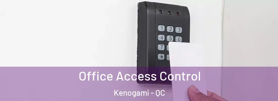  Office Access Control Kenogami - QC