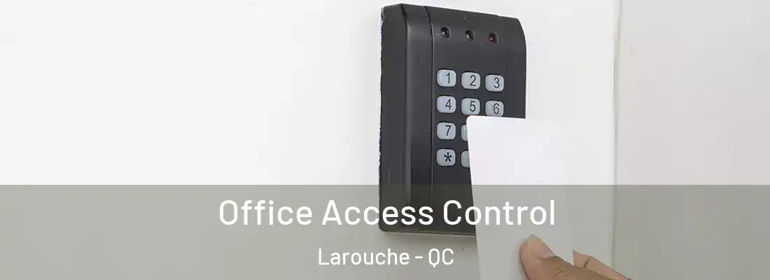  Office Access Control Larouche - QC