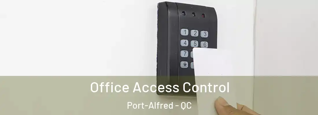 Office Access Control Port-Alfred - QC