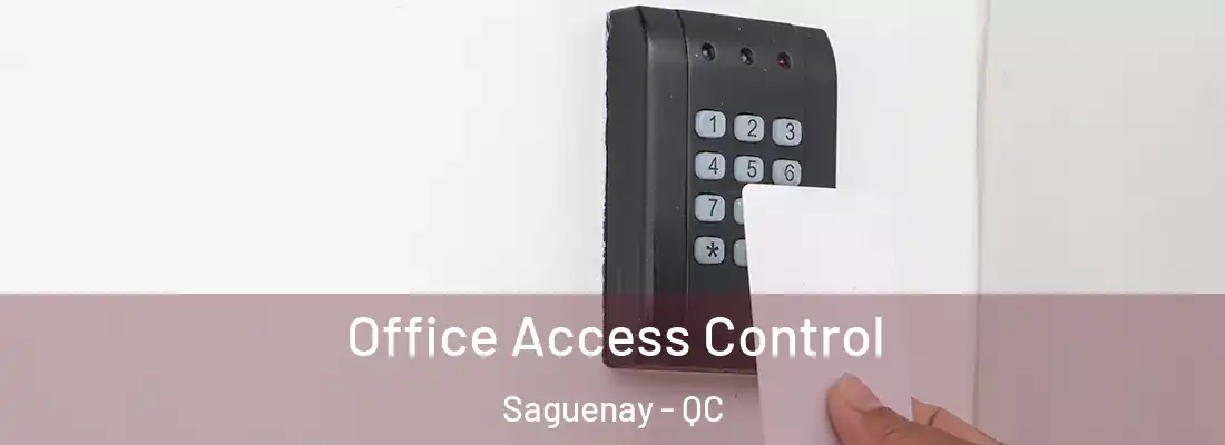  Office Access Control Saguenay - QC