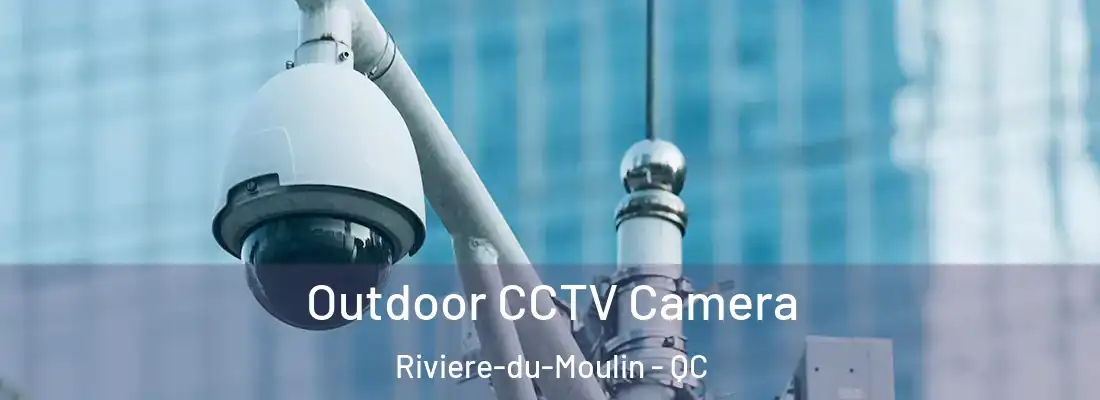  Outdoor CCTV Camera Riviere-du-Moulin - QC