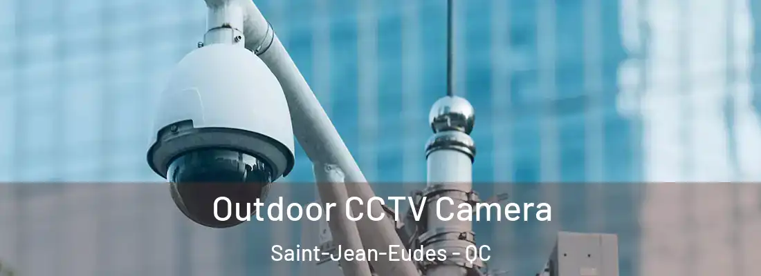  Outdoor CCTV Camera Saint-Jean-Eudes - QC