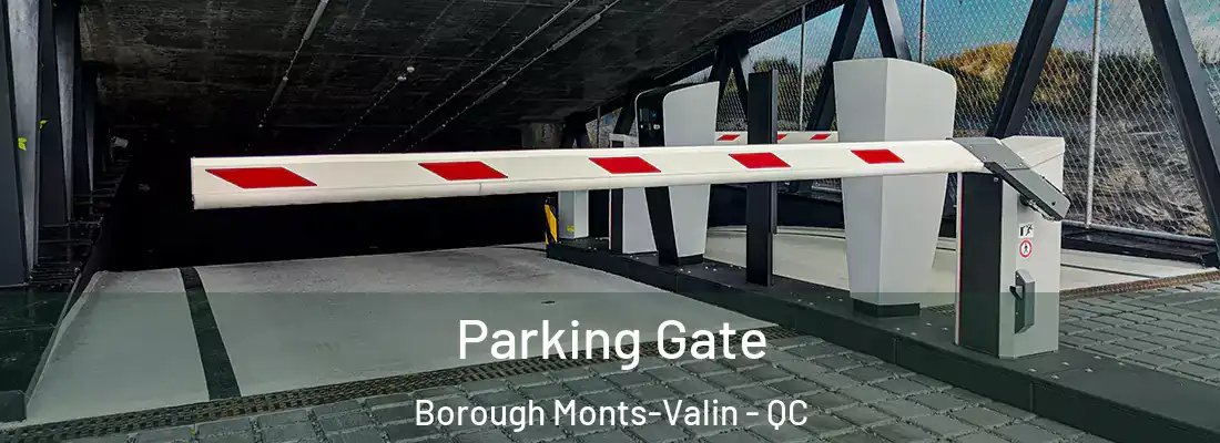  Parking Gate Borough Monts-Valin - QC