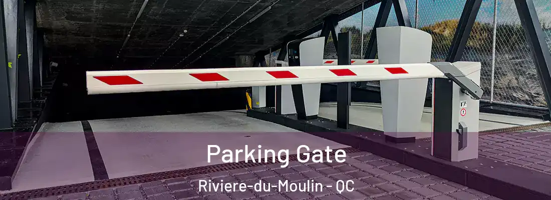  Parking Gate Riviere-du-Moulin - QC