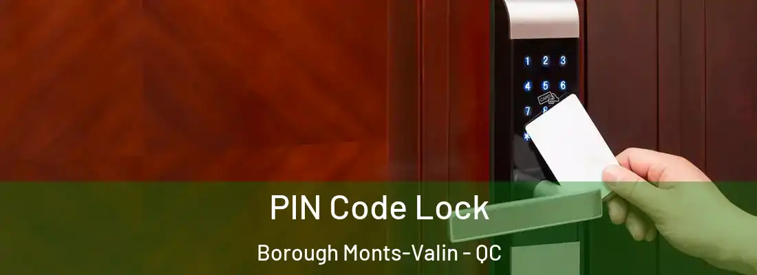 PIN Code Lock Borough Monts-Valin - QC