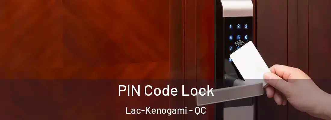  PIN Code Lock Lac-Kenogami - QC