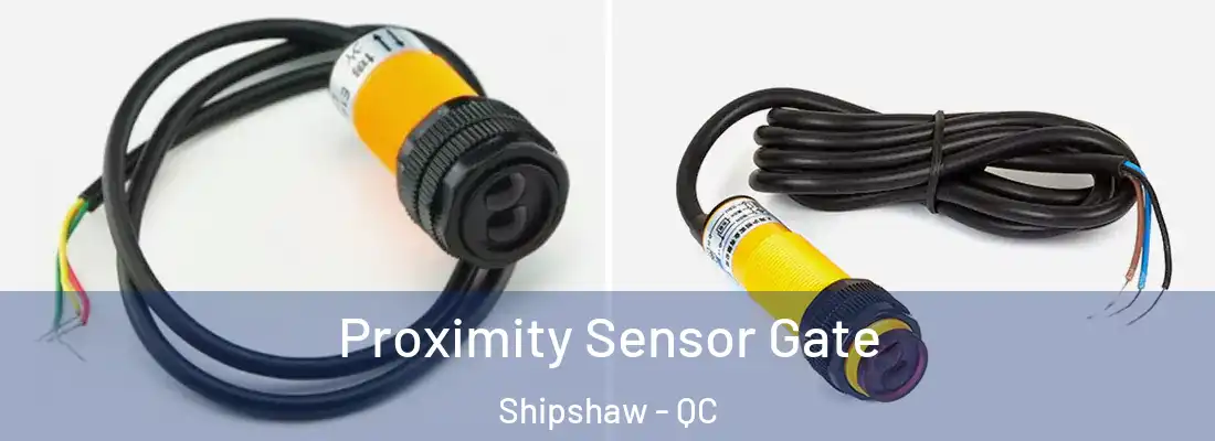  Proximity Sensor Gate Shipshaw - QC