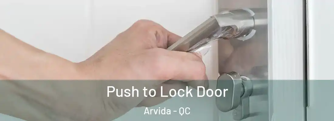  Push to Lock Door Arvida - QC