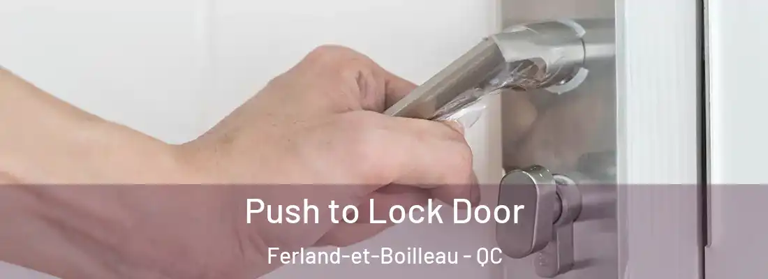  Push to Lock Door Ferland-et-Boilleau - QC