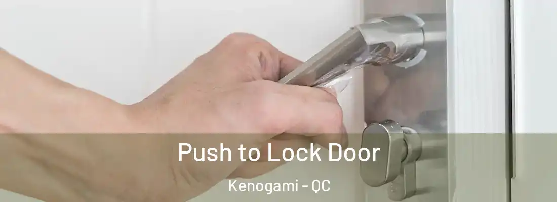 Push to Lock Door Kenogami - QC