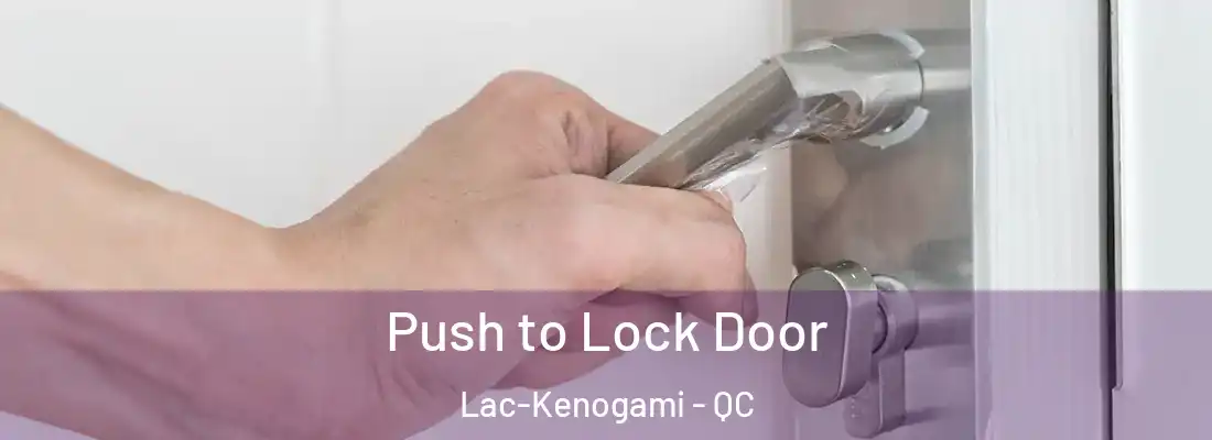  Push to Lock Door Lac-Kenogami - QC