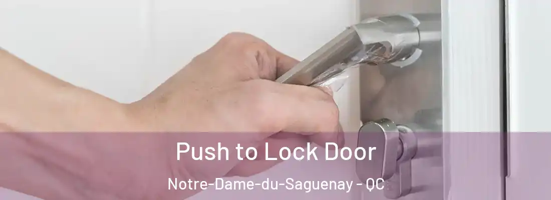 Push to Lock Door Notre-Dame-du-Saguenay - QC