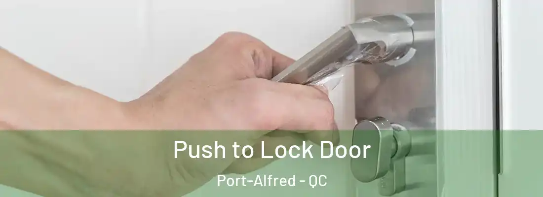  Push to Lock Door Port-Alfred - QC