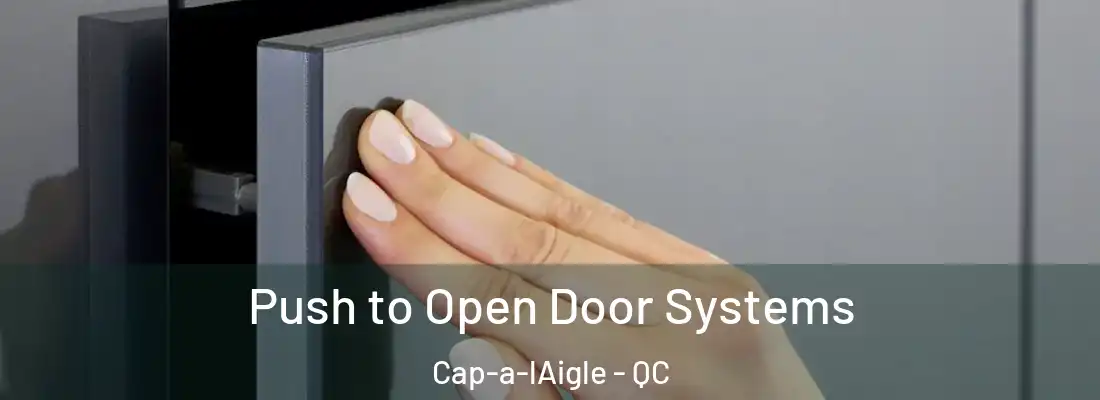  Push to Open Door Systems Cap-a-lAigle - QC