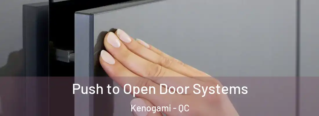  Push to Open Door Systems Kenogami - QC