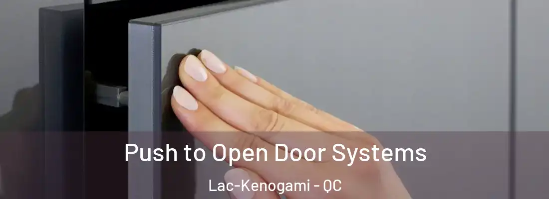  Push to Open Door Systems Lac-Kenogami - QC