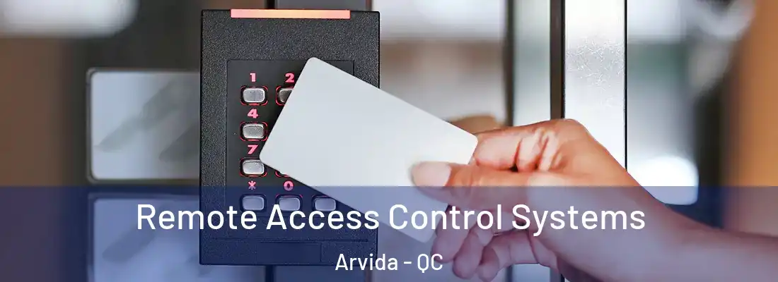  Remote Access Control Systems Arvida - QC