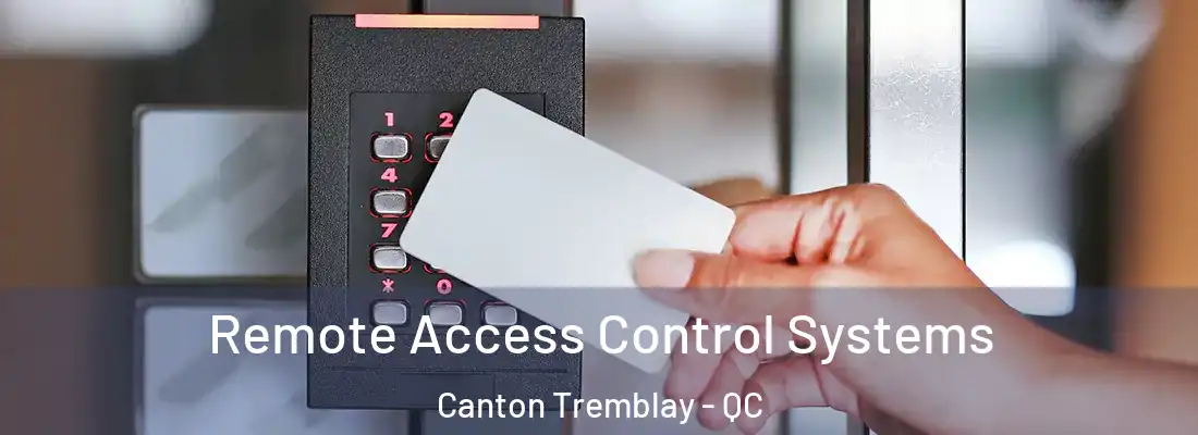  Remote Access Control Systems Canton Tremblay - QC