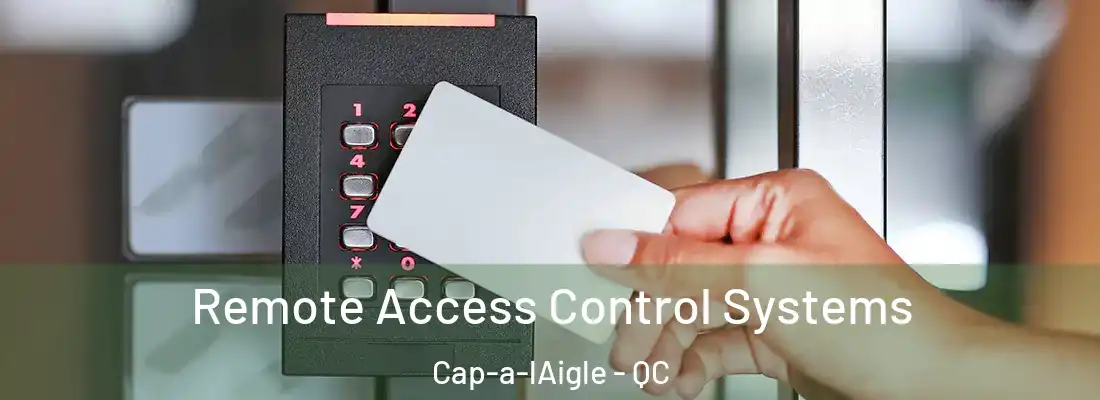  Remote Access Control Systems Cap-a-lAigle - QC