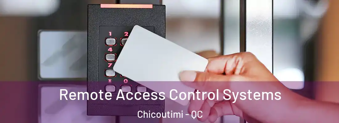  Remote Access Control Systems Chicoutimi - QC