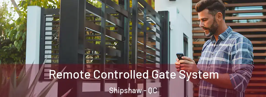  Remote Controlled Gate System Shipshaw - QC