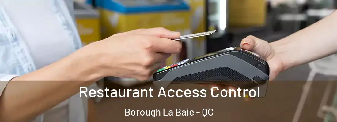  Restaurant Access Control Borough La Baie - QC