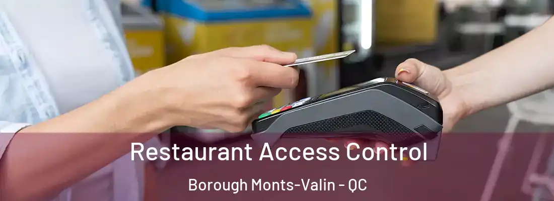 Restaurant Access Control Borough Monts-Valin - QC