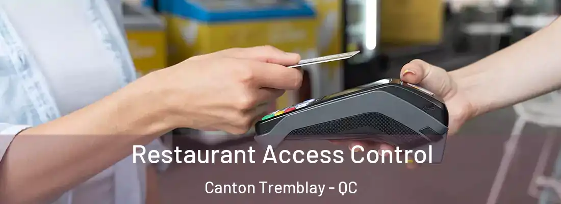 Restaurant Access Control Canton Tremblay - QC