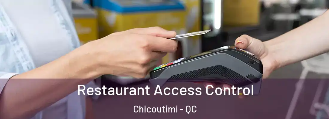  Restaurant Access Control Chicoutimi - QC