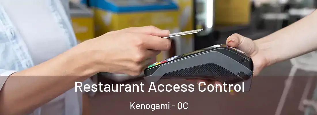  Restaurant Access Control Kenogami - QC