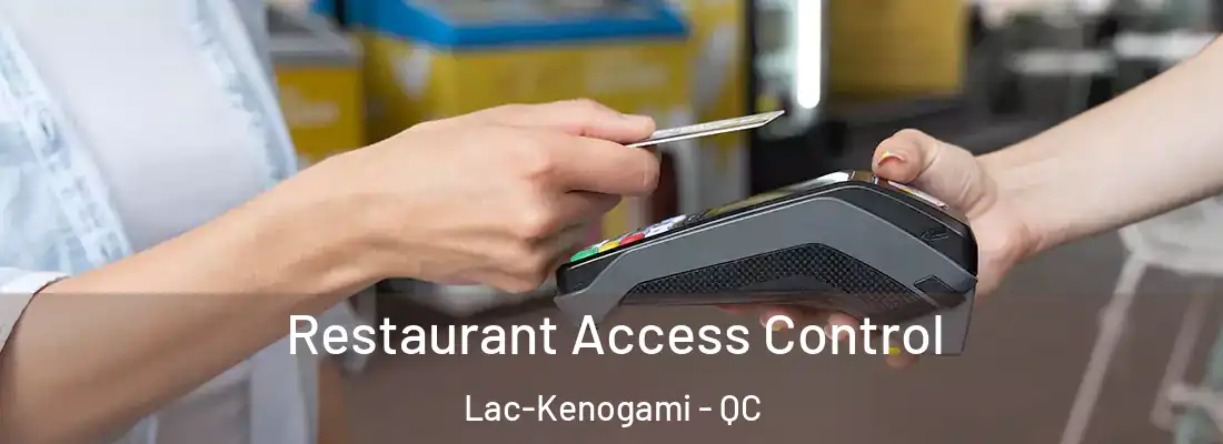 Restaurant Access Control Lac-Kenogami - QC