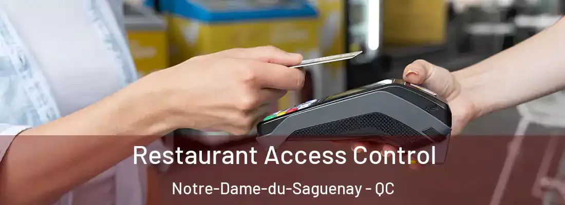  Restaurant Access Control Notre-Dame-du-Saguenay - QC