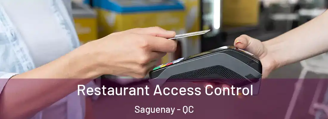  Restaurant Access Control Saguenay - QC
