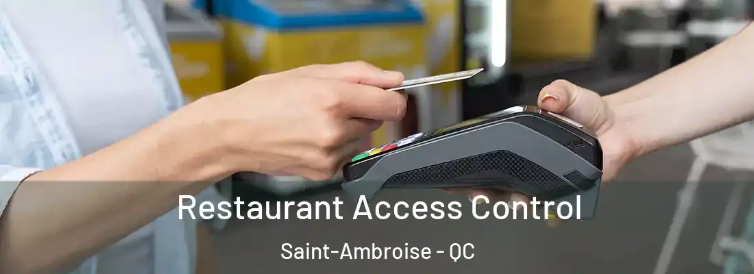  Restaurant Access Control Saint-Ambroise - QC