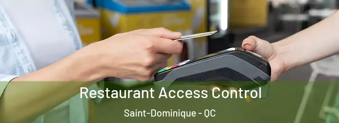  Restaurant Access Control Saint-Dominique - QC
