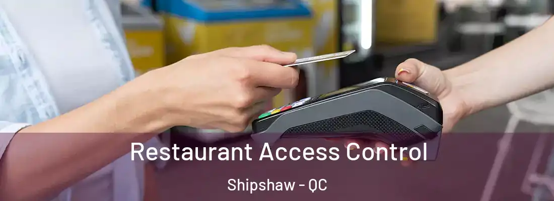  Restaurant Access Control Shipshaw - QC