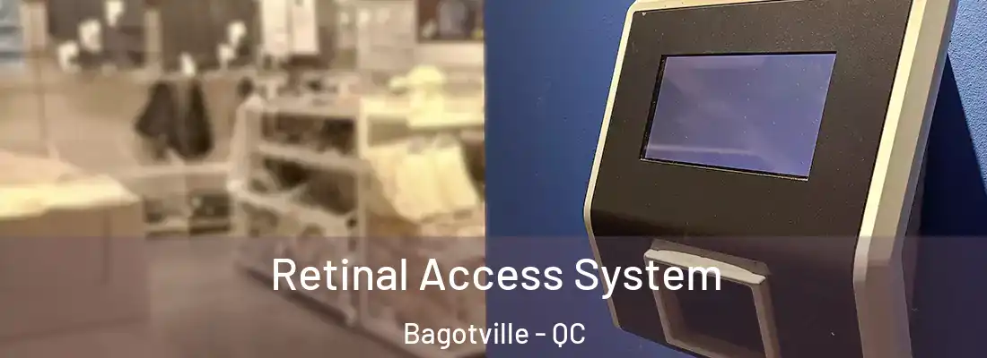  Retinal Access System Bagotville - QC