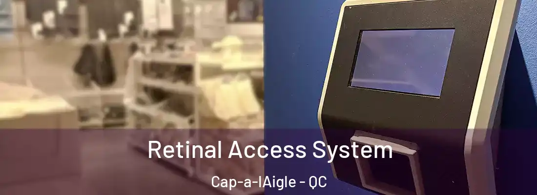  Retinal Access System Cap-a-lAigle - QC
