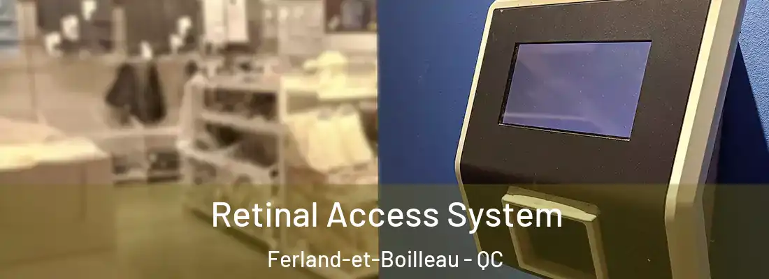  Retinal Access System Ferland-et-Boilleau - QC
