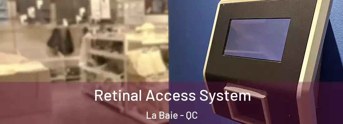 Retinal Access System La Baie - QC