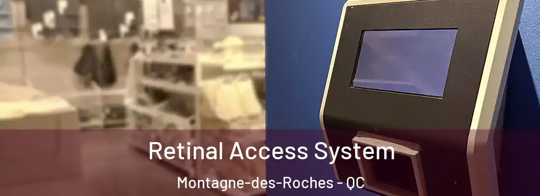 Retinal Access System Montagne-des-Roches - QC